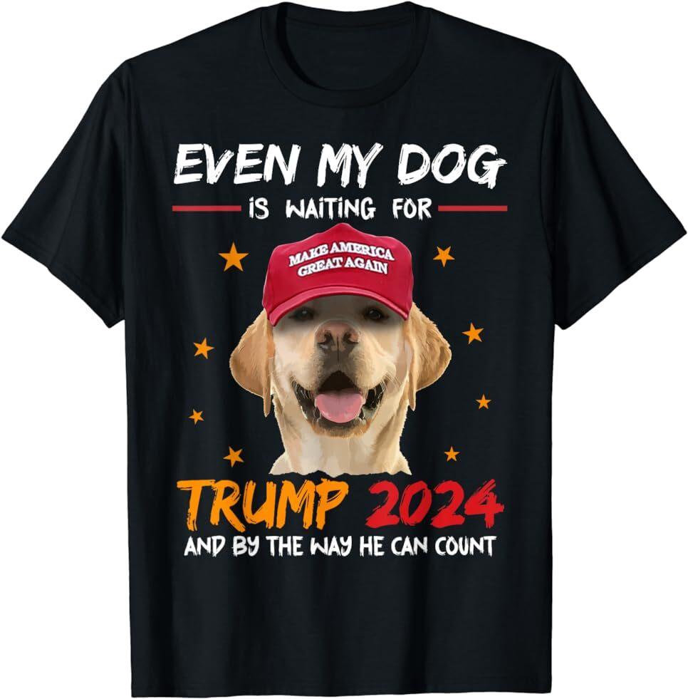 

Funny Dog Saying Lover Even My Dog Is Waiting For Trump 2024 T-Shirt Size S-5XL Unisex T-Shirt L