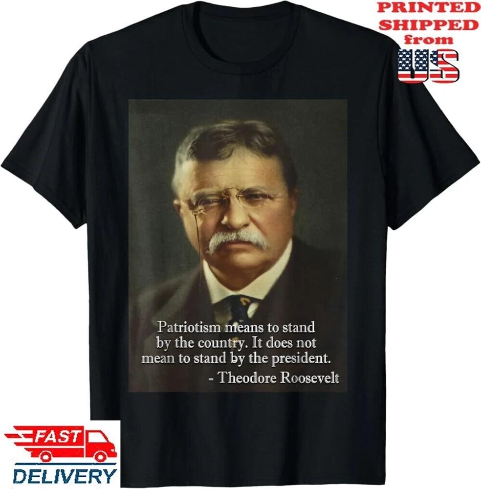 Theodore  Teddy  Roosevelt Meme T-Shirt Anti Trump Tee T-Shirt , Unisex Tee Unisex T-Shirt XXL