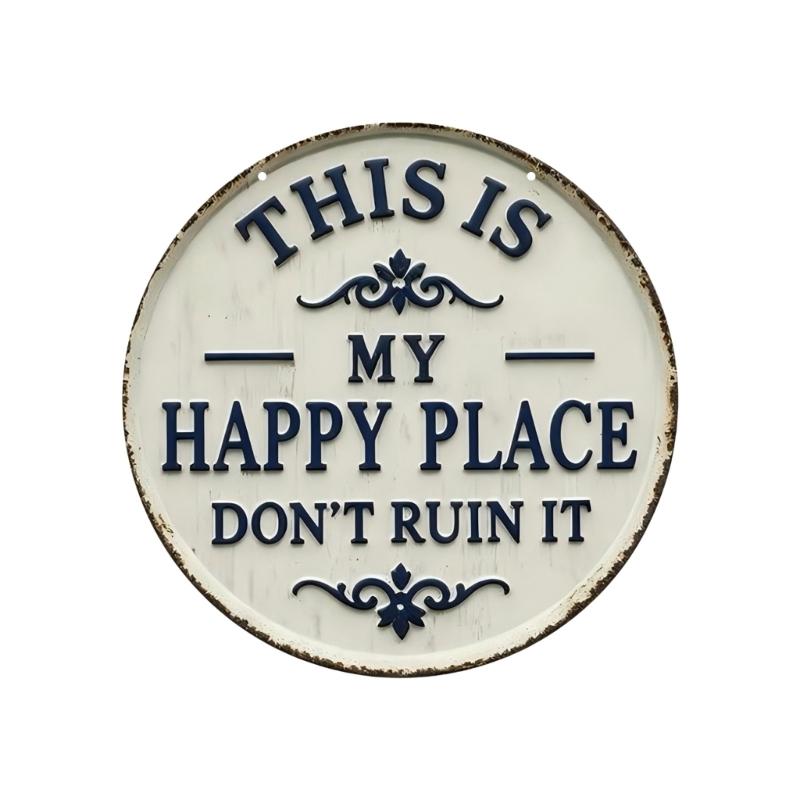 

Funny Welcome Sign This Is My Happy Place Do Not Ruin It Round Hanging Plaque For Housewarmings Gift Metal Wall Art