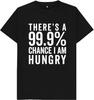 There's A 99% Chance That I'm Hungry Kids Womens Mens T Shirt