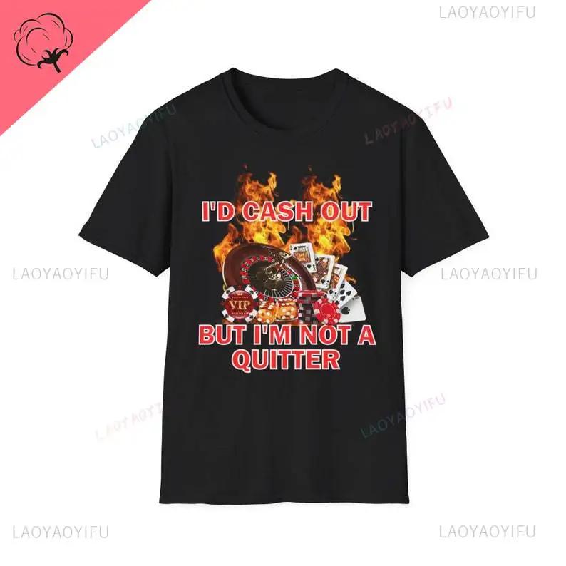 Don't Be A Loser Keep Gambling T Shirt Humor Tee Funny Gift Meme Unisex Offensive Funny TShirt Satire Shirt New Satire Clothing