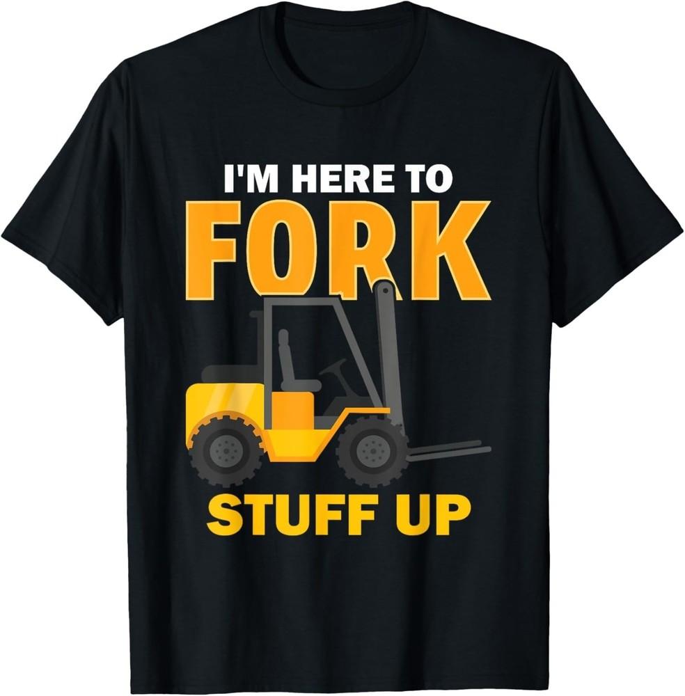 

Im Here To Tell Things Funny Forklift Driver Cool T-Shirt Unisex T-Shirt XXXXL