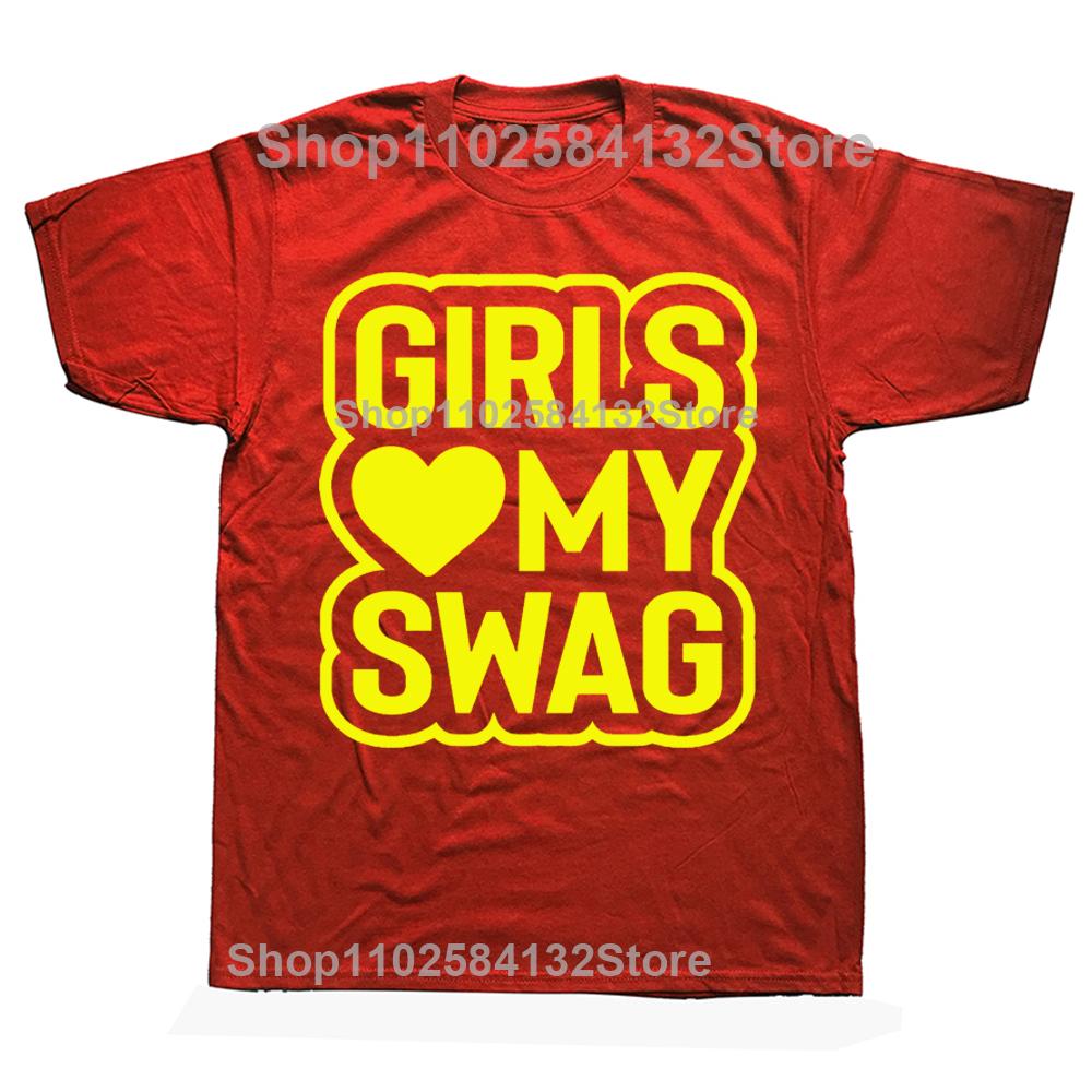 Novelty Awesome GIRLS LOVE MY SWAG T Shirts Graphic Streetwear Short Sleeve Birthday Gifts Summer Style Tshirt Mens Clothing