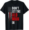 Funny Vintage DON'T LET THE OLD MAN IN Retro American Flag T-Shirt