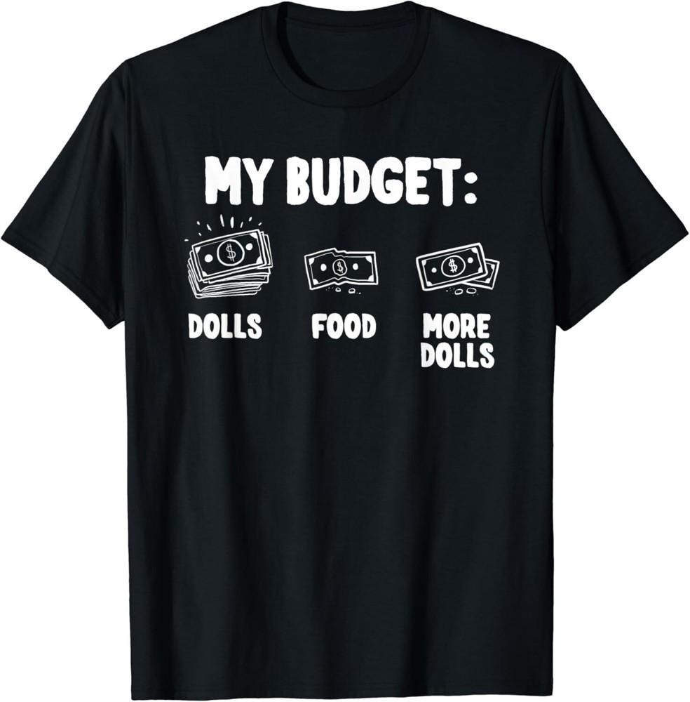 

Funny Doll Collecting Quote Dolls Collector Gifts Unisex T-Shirt 4XL