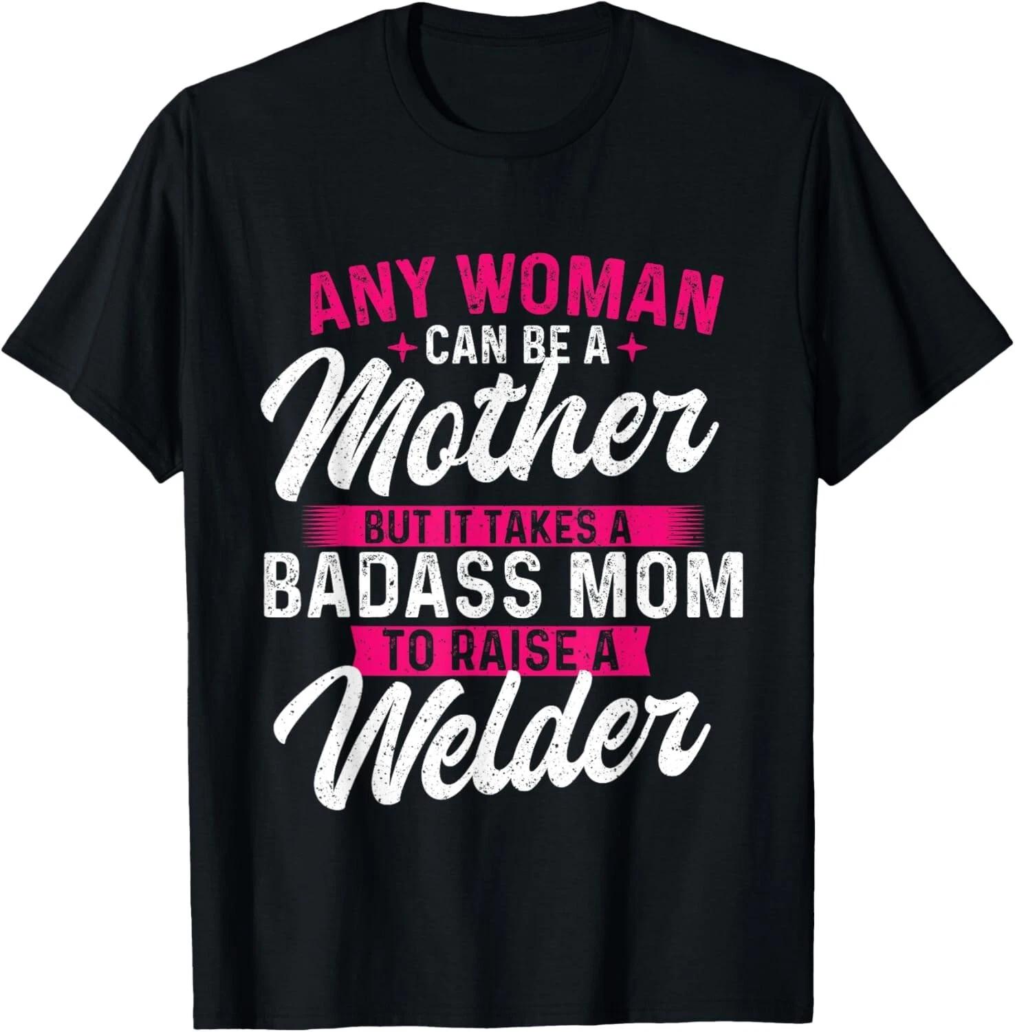 It Takes A Special Mom To Raise A Welder - Welding Weld T- Shirt 2XL