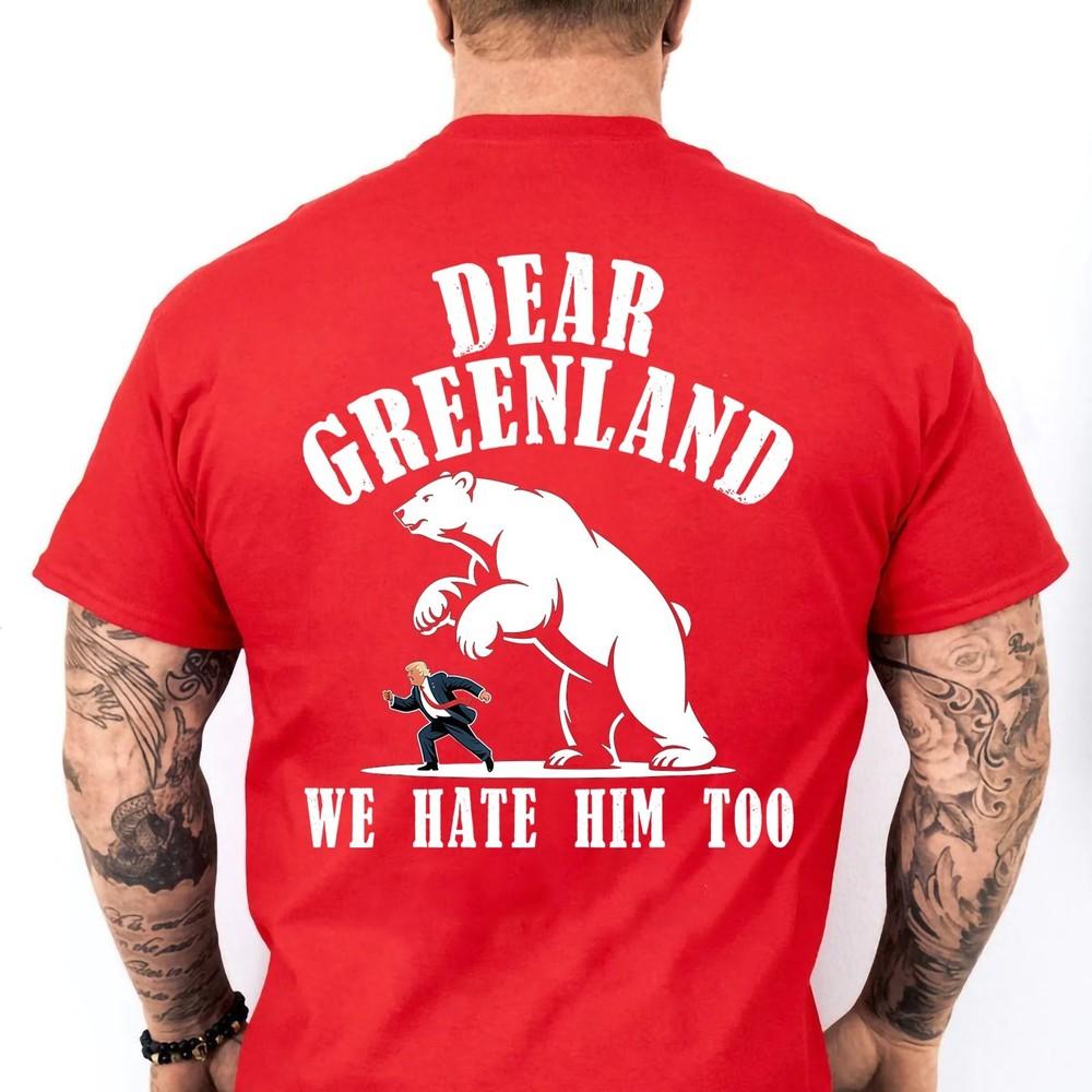 

Dear Greenland We Hate Him Too Stand With Greenland Resist Protest ON BACK Tee Unisex T-Shirt M