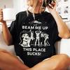 Beam Me Up Dieser Ort ist Mist T-Shirt Größe S-2XL Unisex T-Shirt