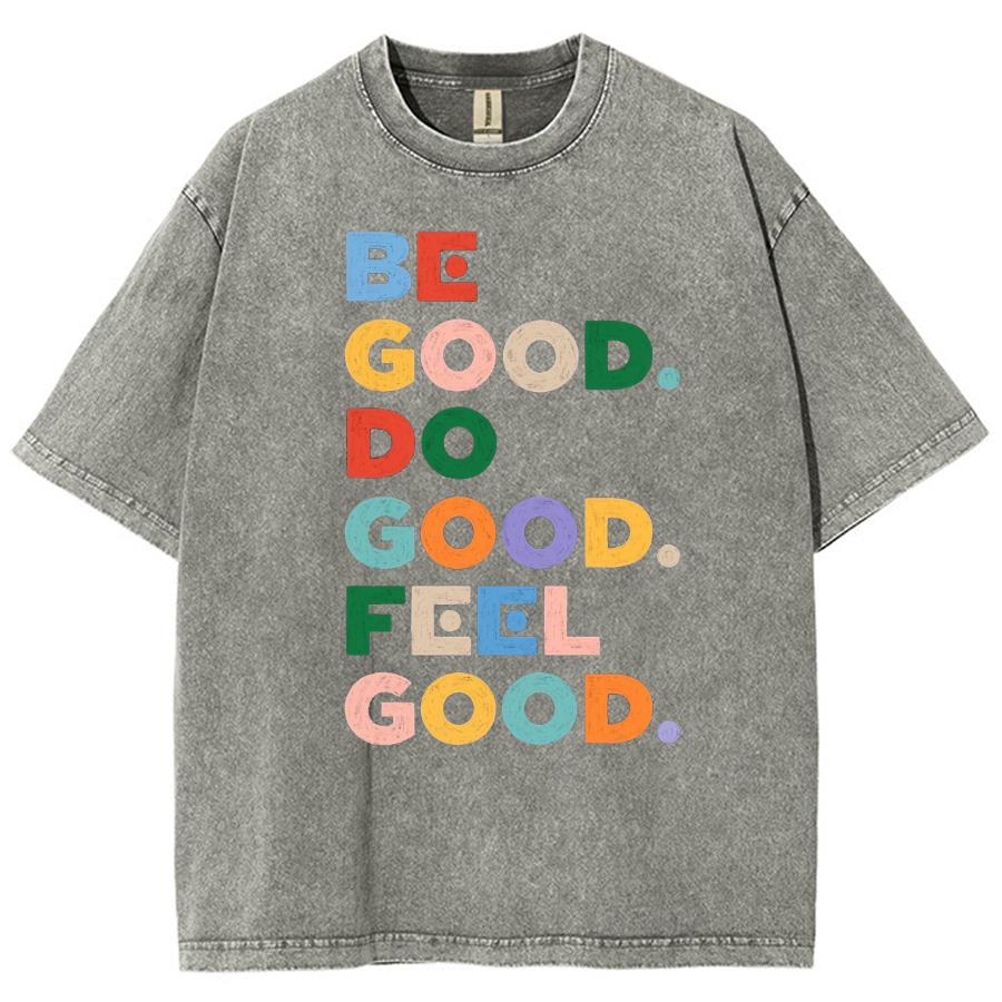 Be Good Do Good Feel Good Letter Graffiti Print Women Washed T-Shirt  Summer Casual Retro Couple Short Sleeve