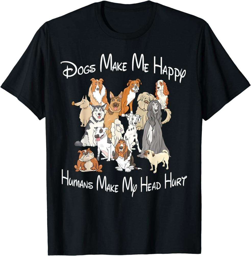 

Funny Dogs make me happy humans make my head hurt Gift Unisex T-Shirt XL
