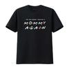 Mommy Again T Shirt Friends Pregnancy Announcement TV Show Gender Reveal Vintage Washed Versatile Streetwear Breathable