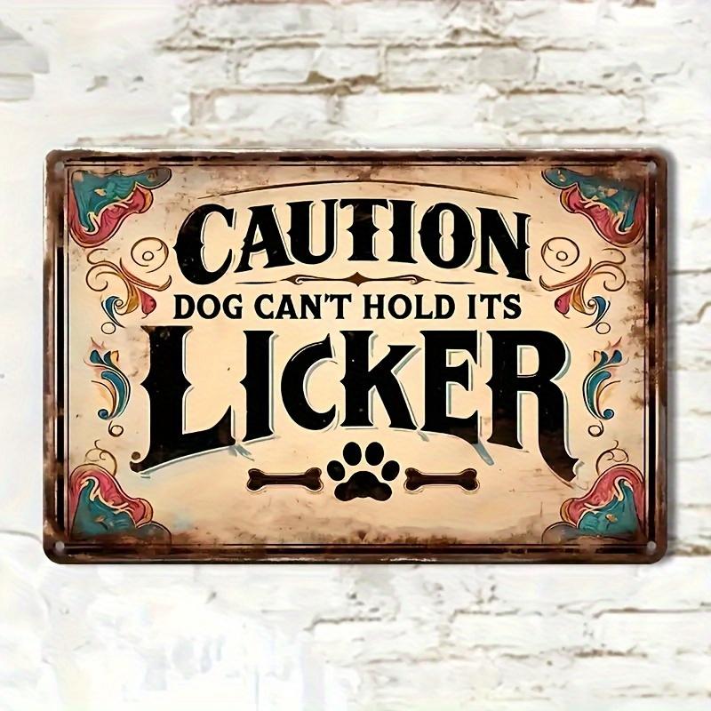 Vintage Metal Sign: Beware, Dogs Cannot Control Their Licking, Wall Mountable - Weather Resistant - Pre-Drilled - Waterproof