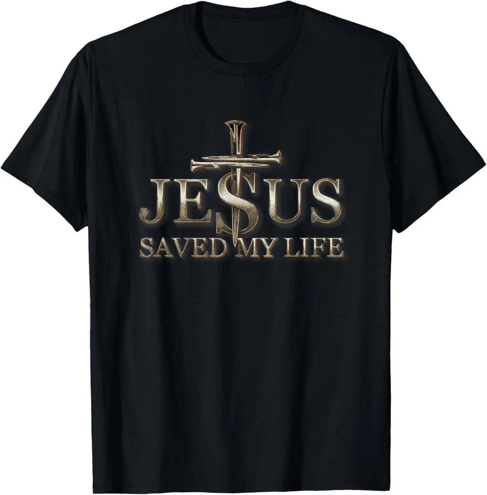 Jesus Christ Saved My Life Tshirt Gift For Jesus Lover S