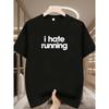 European Sizes Men's Casual Fashion Single-piece T-shirt with "I Hate Running" Lettering Design, Crew Neck Short Sleeve
