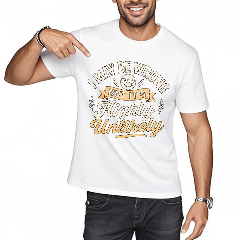 Fashionable Boys Summer Tshirt I May Be Wrong But Its Highly Unlikely Short Sleeve Rock Round Neck Unisex Tee Shirt