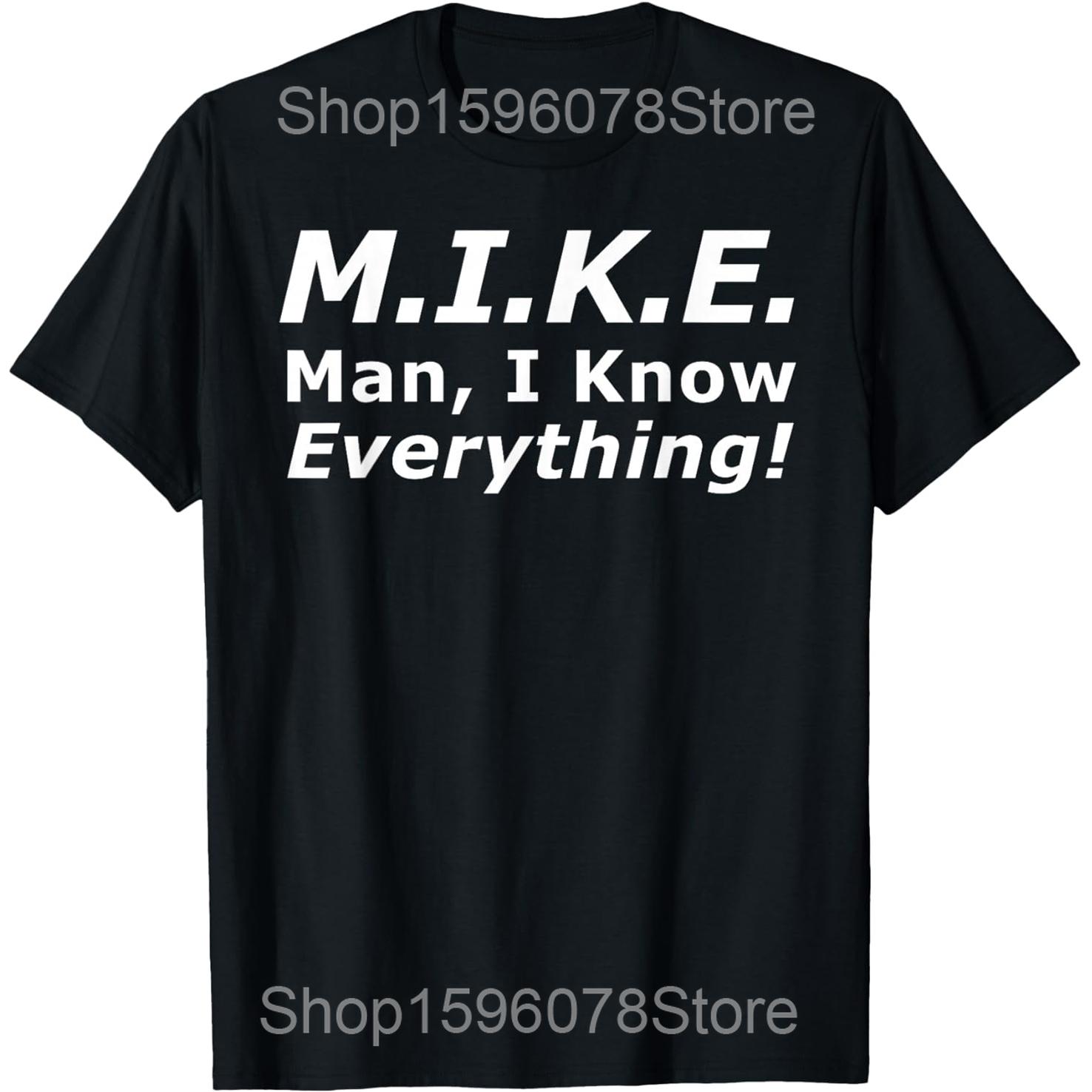 

Funny Because I m Mike That s Why T Shirts Men Pure Cotton Humor Streetwear Tee Shirt Short Sleeve Unisex Loose Clothing 4XL