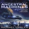 Ancestral Machines by Michael Cobley Paperback Book 9780356501789