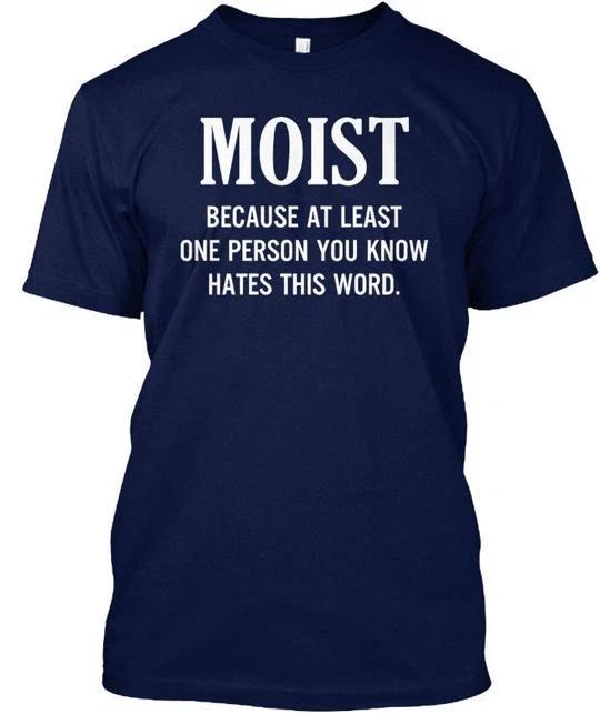 Moist Because At Least One Person S TTshirt Made in the USA Size to 5XL XL