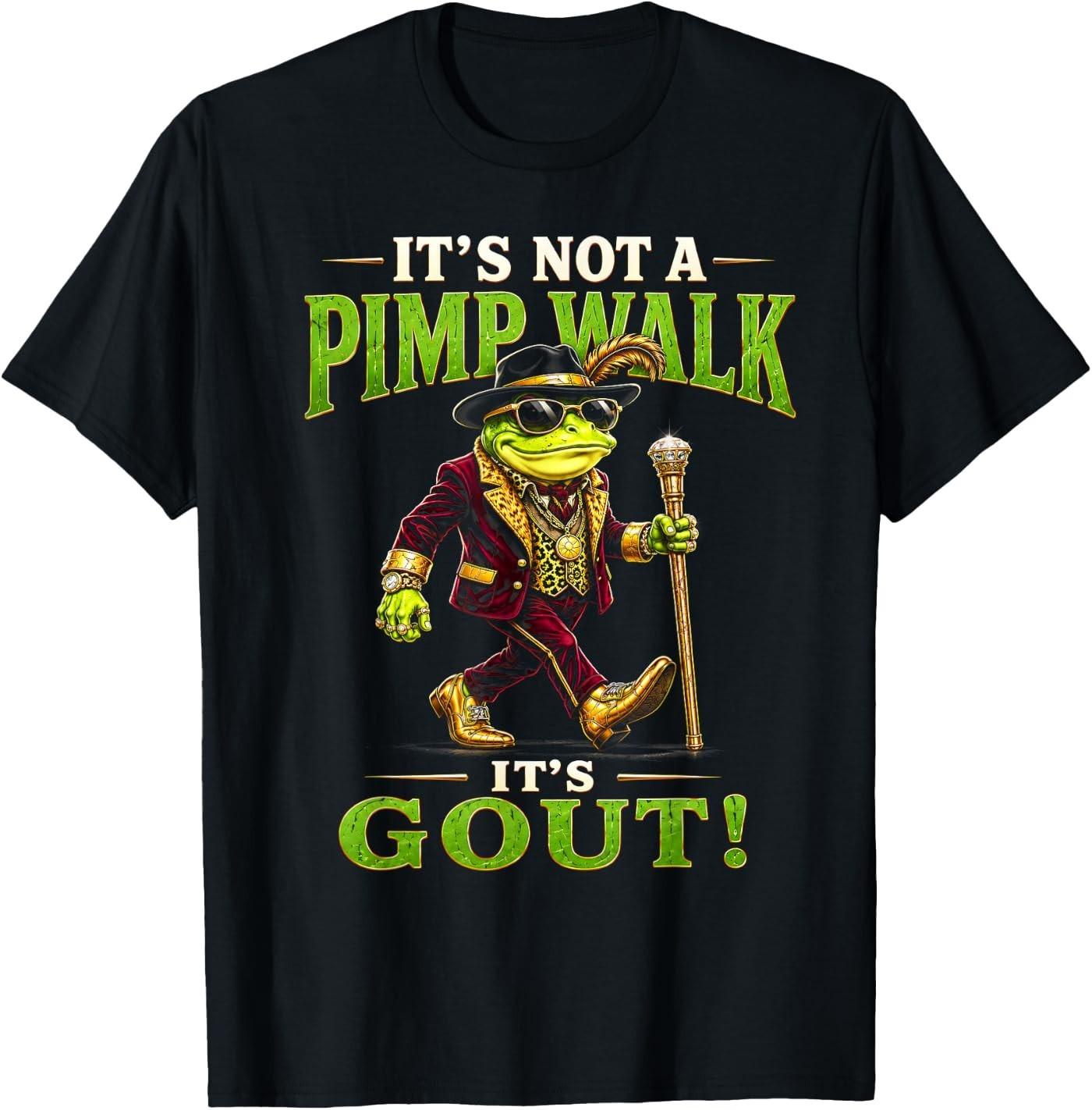 It s Not A Pimp Walk It s Gout Funny Frog Meme for Men Women T-Shirt XL