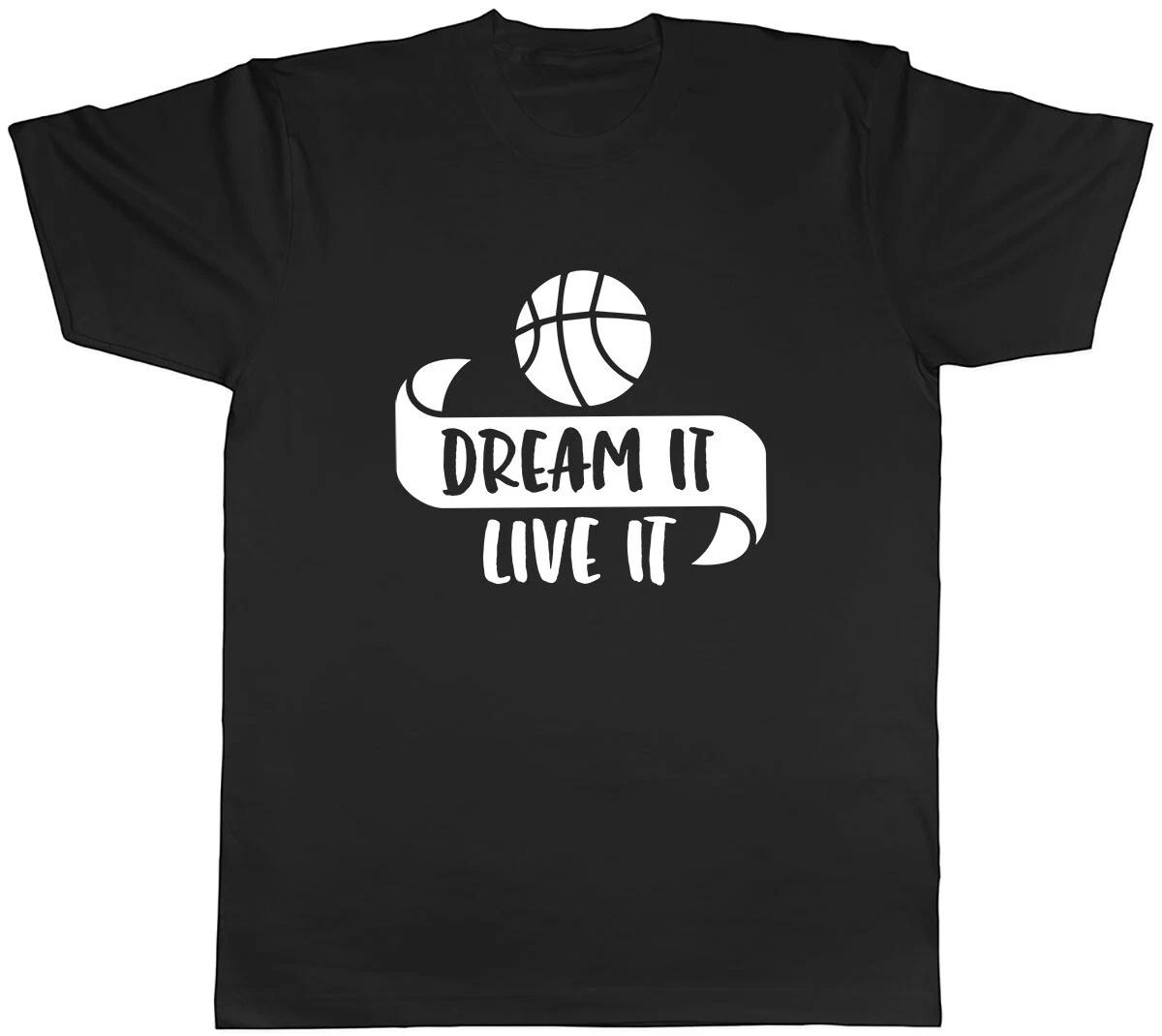 Dream It Live It - Basketball Mens Unisex T-Shirt Tee XXXL