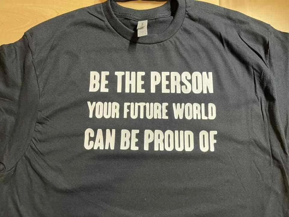 Be the person your future world would be proud of T shirt tee S