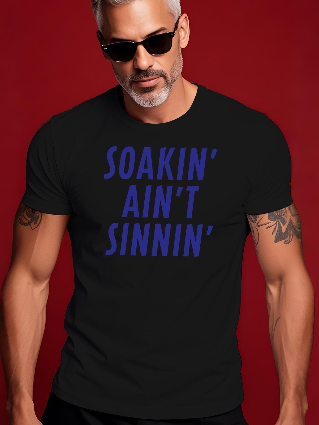 SINNIN Graphic Tshirt Graphic Tee - SOAKIN AIN T SINNIN ... M
