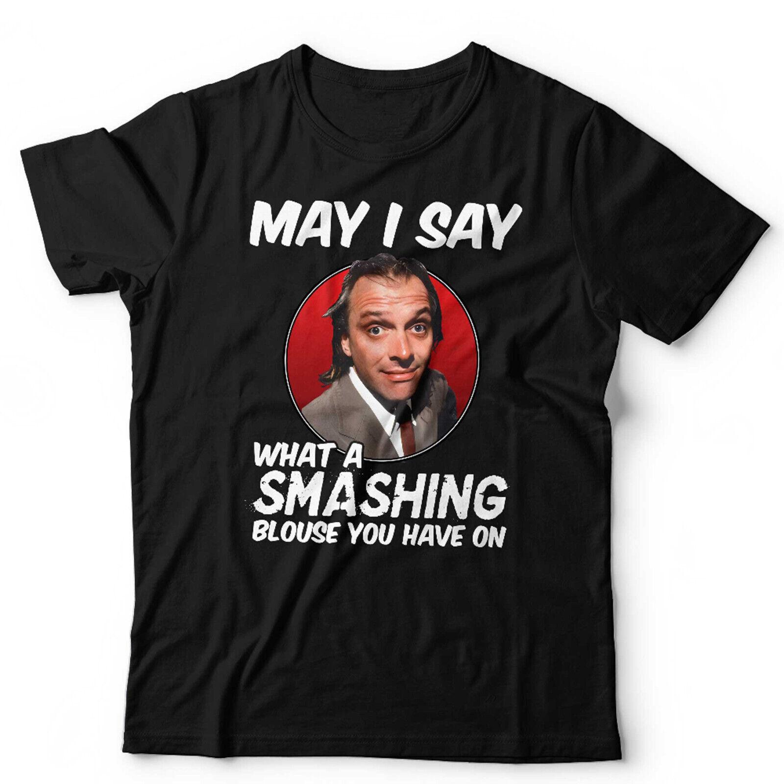 Bottom TShirt May I Say What A Smashing Blouse You Have On Unisex and Funny 3XL