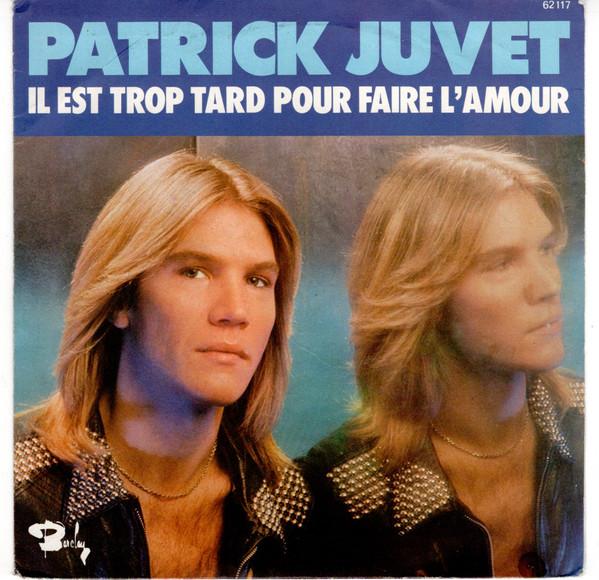 7inch Record PATRICK JUVET - Il Est Trop Tard Pour Faire L'amour 62117 Barclay 1975 France Soul/Funk Used