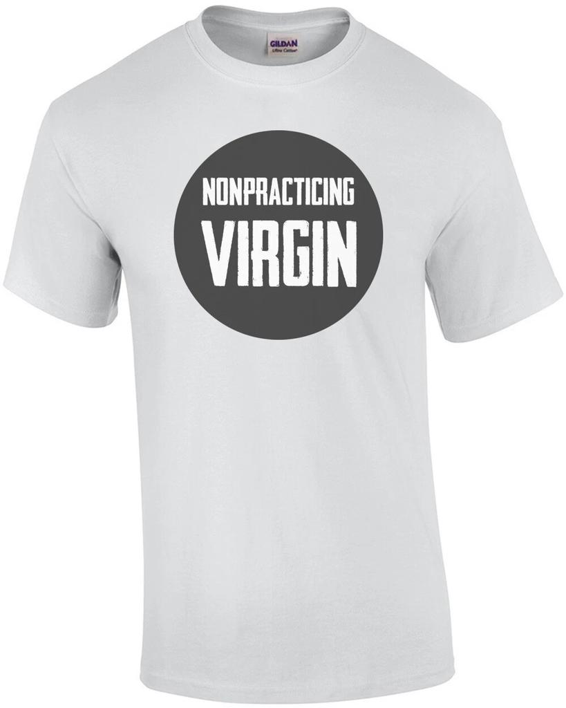 Nonpracticing Virgin - Funny Virgin T-Shirt