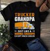 Men's and Women's T-shirts Trucker Grandpa Just Like a Normal Grandpa Except Much Cooler