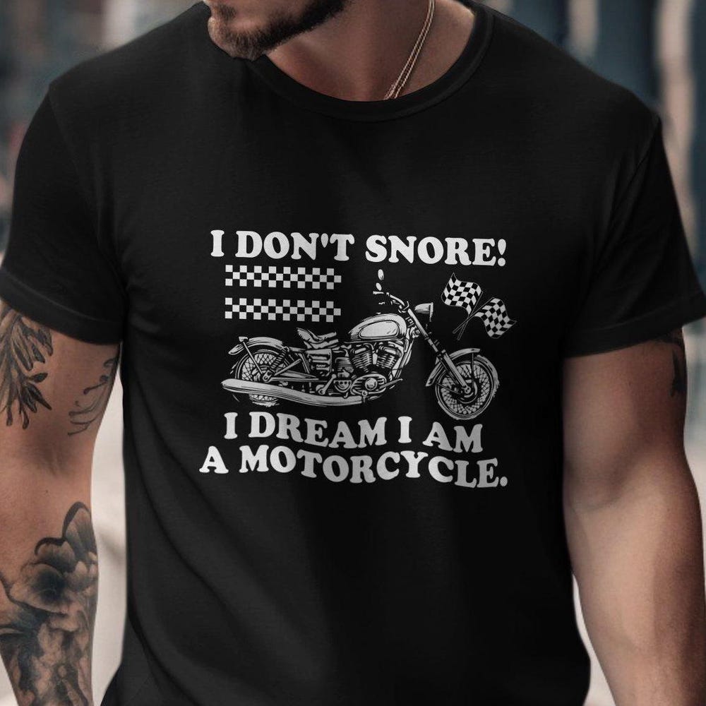 Funny Biker T-Shirt: I Dream I m A Motorcycle Tee S