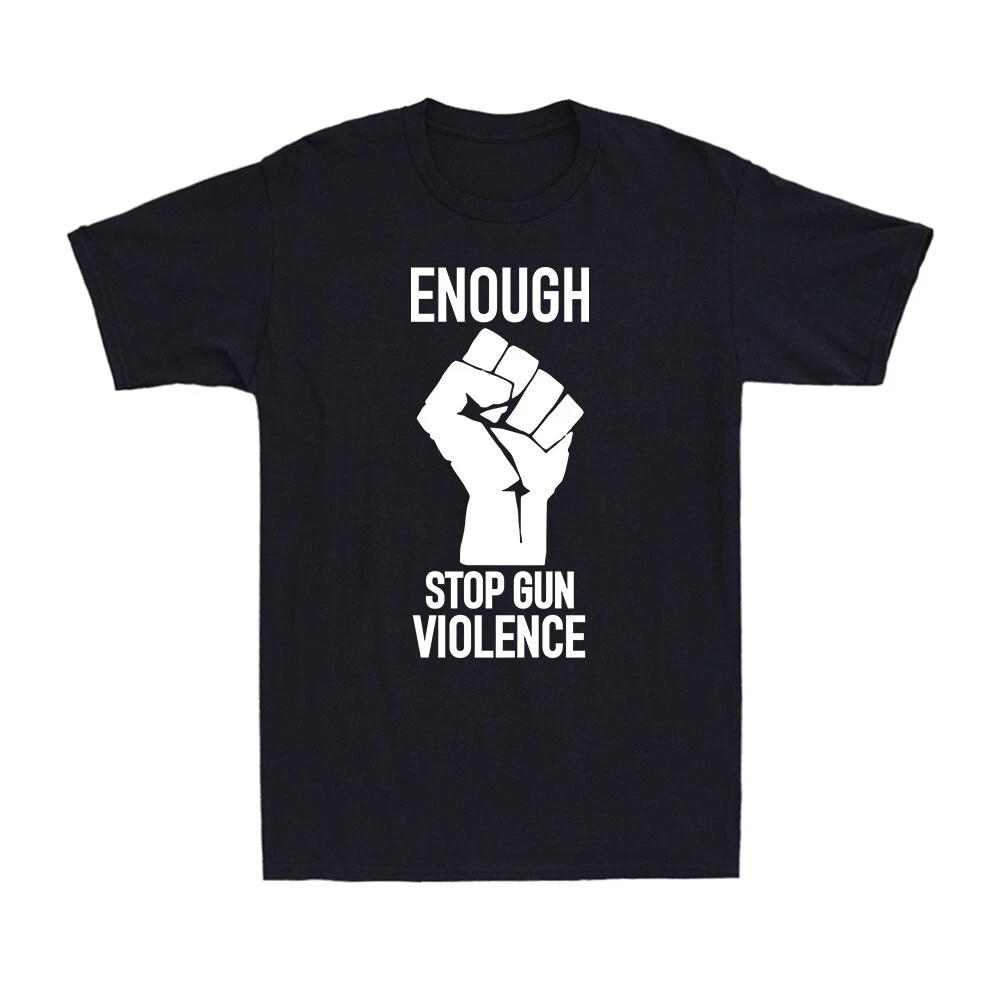 Enough Stop Gun Violence #Enough Gun Control Anti Gun Men s Cotton T-Shirt XXL