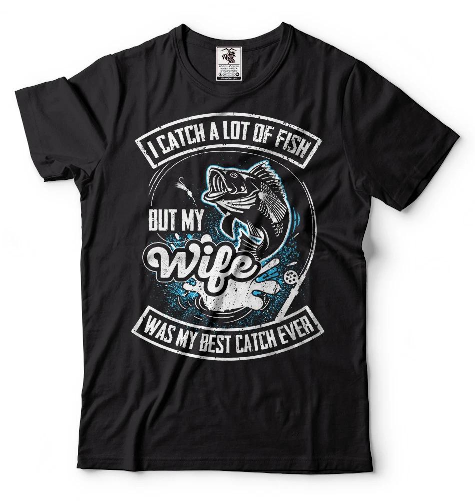 

Fishing T-T-shirt Funny T-T-shirt Fish T-T-shirt Wife Was My Best Catch T-T-shirt Gift S
