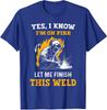 Unisexs Unisex TShirt Funny Welder Saying Yes I Know I Am On Fire Welding Graphic TShirt Vintage Cotton Tee Streetwear Oversized