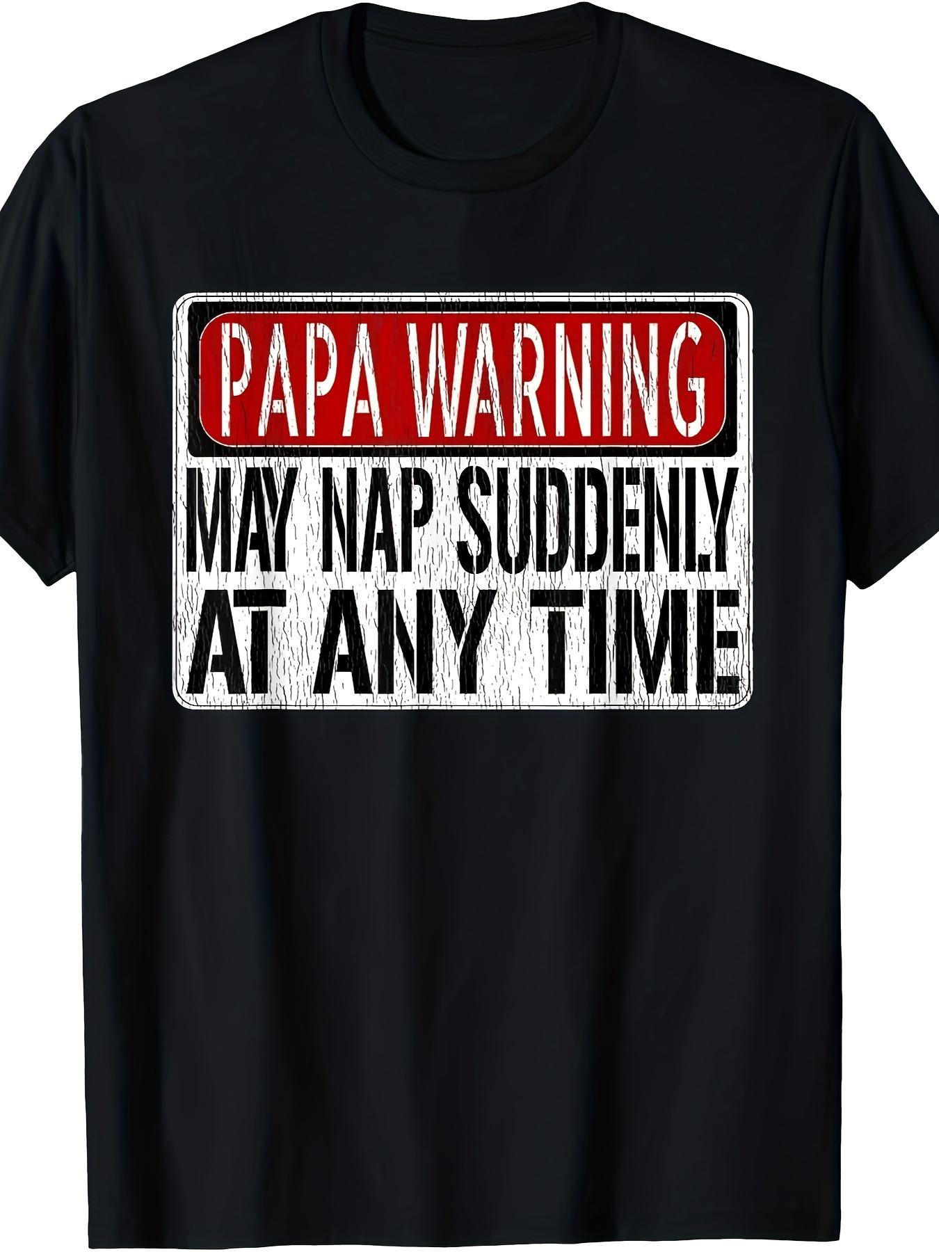 Mens Funny Dad Warning Sign TShirt  Papa Warning May Nap Suddenly Humorous Graphic Tee  Casual Short Sleeve Shirt S