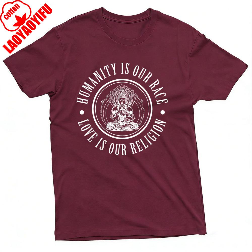 HuUnisexity Is Our Race Love Is Our Religion Summer Unisex TShirt Spiritual Buddha Design Casual Wear Printed Clothes Oneck Tops