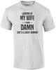 Looking At My Wife - I Think - Damn She's a Lucky Woman - Funny T-shirt