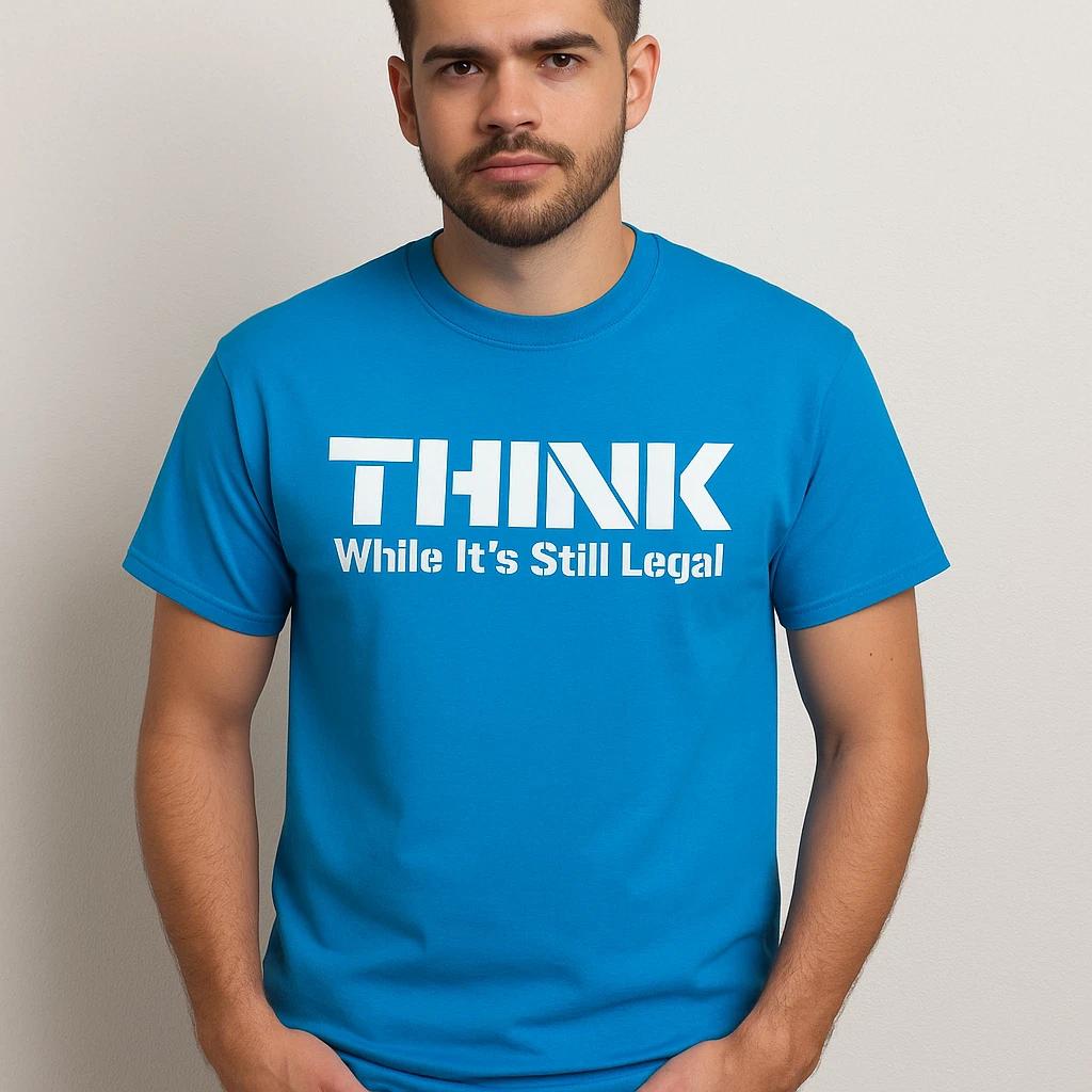 Think While Its Still Legal Shirt Patriotic Conservative Tee Freedom Gift USA S