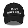 I Donapost Work Here Funny Embroidered Dad Hatcap