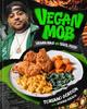 The Vegan Mob : Vegan BBQ and Soul Food [A Plant-Based Cookbook] Book