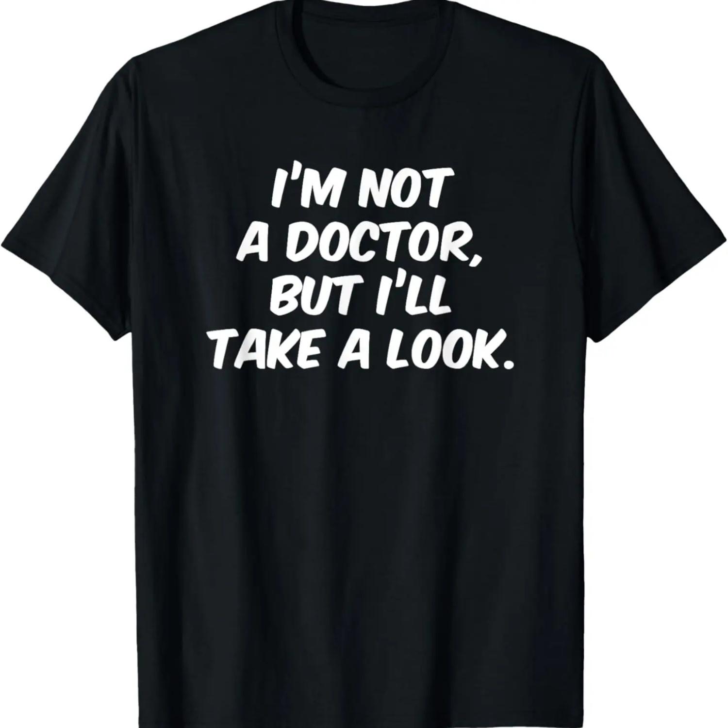 I m Not a Doctor but I ll Take a Look T-Shirt S чёрный
