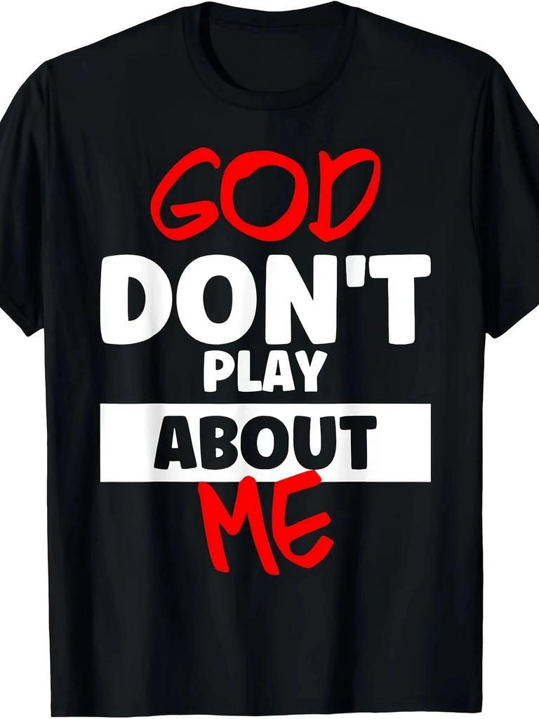God Don't Play About Me Graphic T- Shirt Bold Statement Unisex Tee