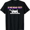 Is He Vintage Dead Yet Cat T Shirt