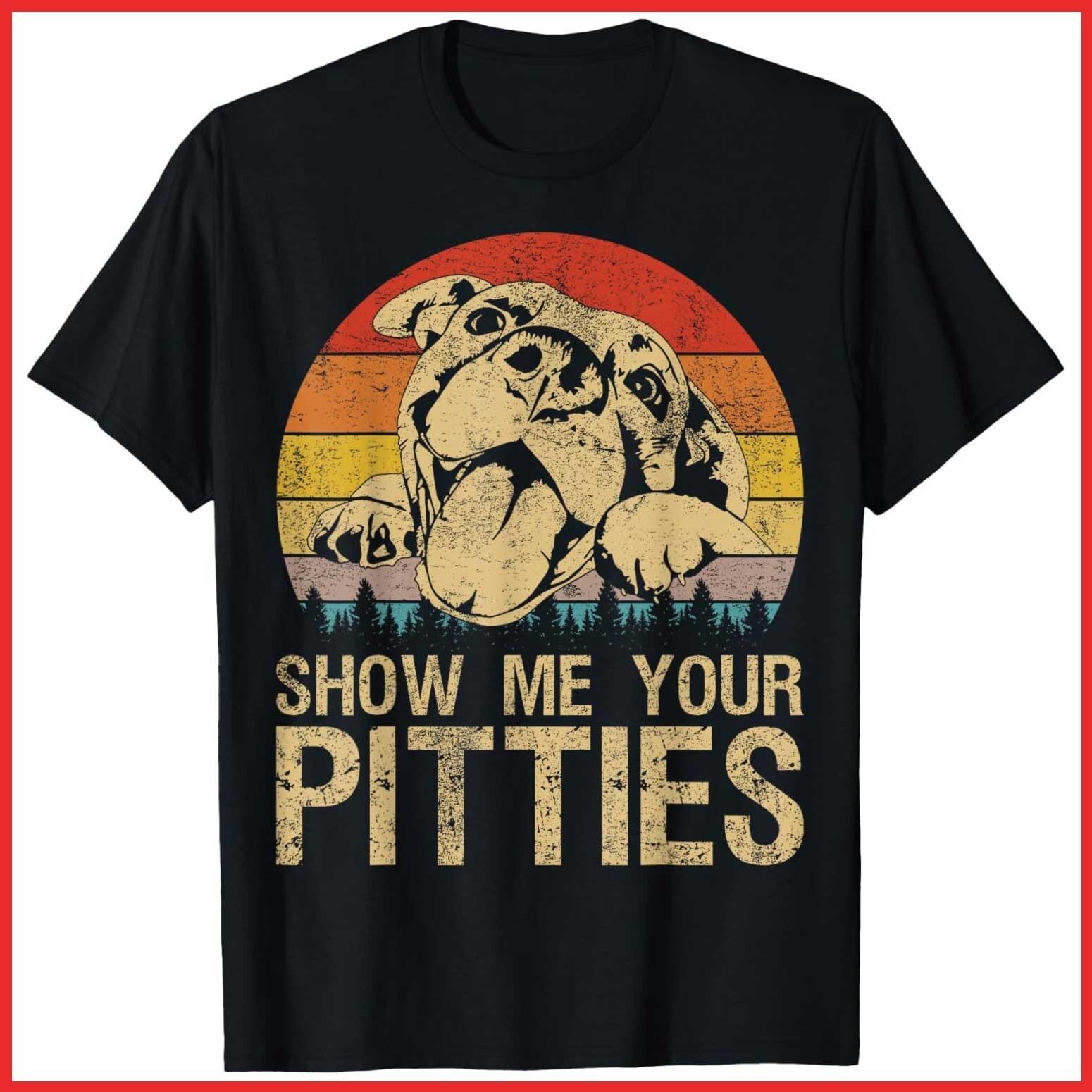 Show Me Your Pitties Funny Pitbull Dog Lovers Retro Vintage Black Cotton T-Shirt XXXL