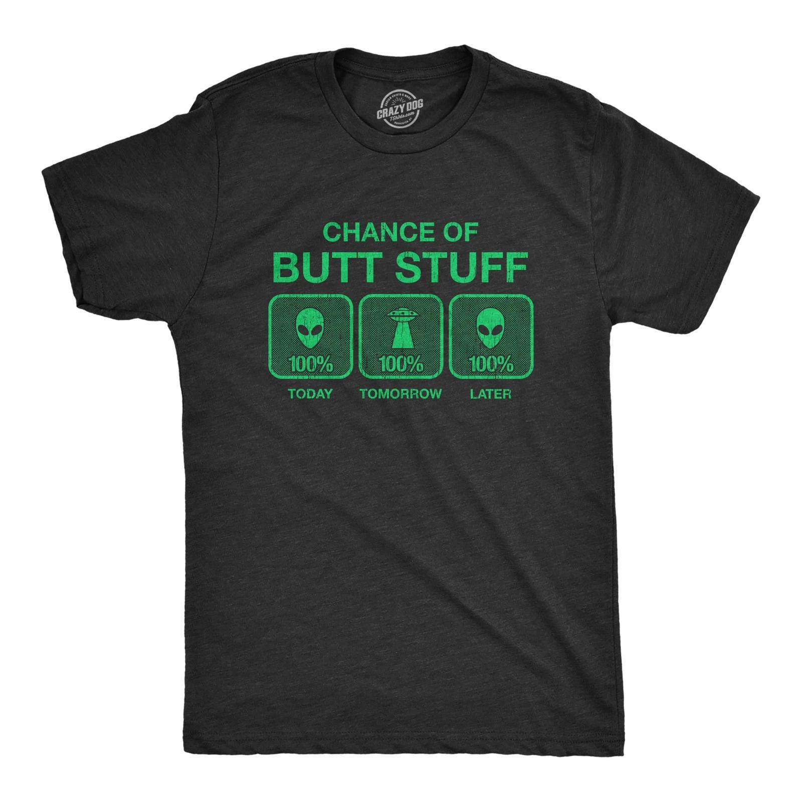 Mens 100% Chance Of Butt Stuff T Shirt Funny Alien Invasion Novelty Innuendo Tee S