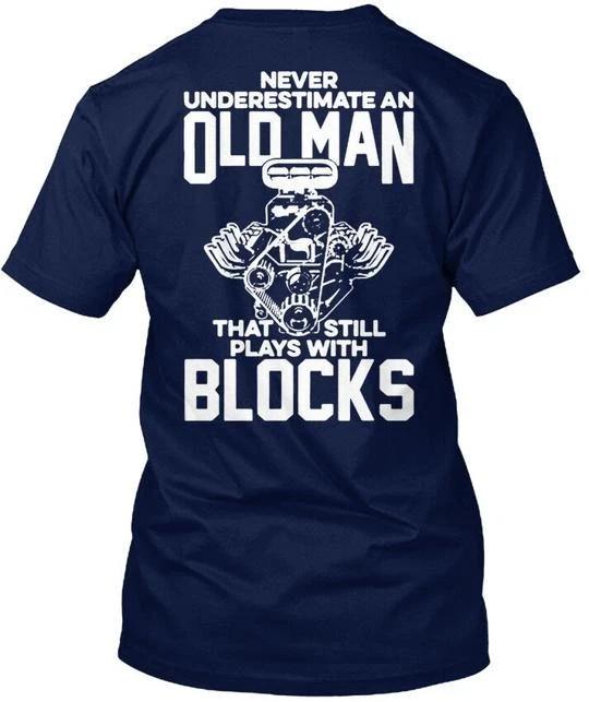 Old Man Still Plays With Blocks - Never Underestimate T shirt Made in USA S-5XL S