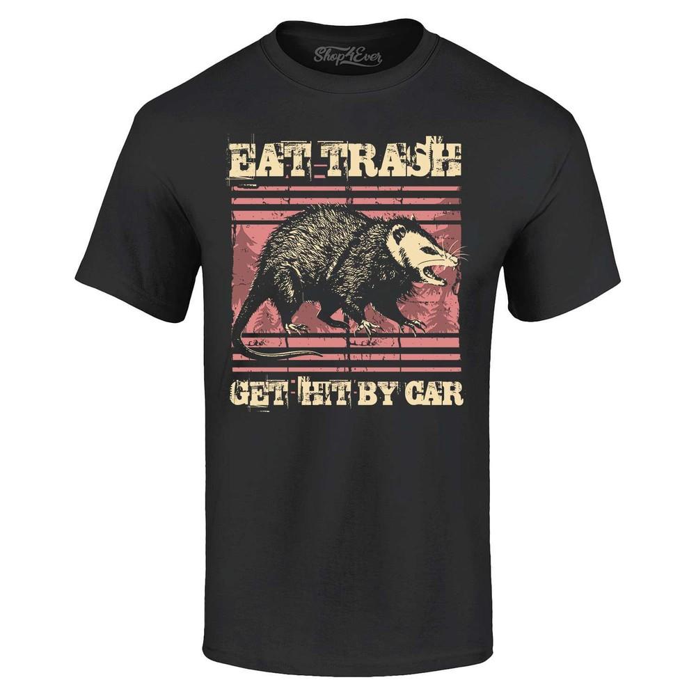 Eat Trash Get Hit by Car T-shirt Opossum Shirt
