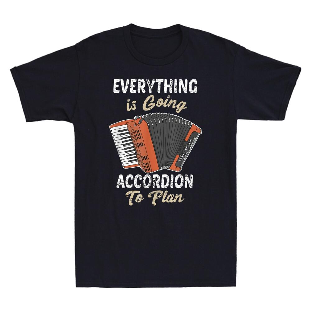 Everything Is Going Accordion To Plan Funny Accordion Player Gift Men s T-Shirt XXL