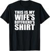 Mens This Is My Wife's Boyfriend's Shirt - Funny Saying Meme Joke T-Shirt Unisex T-Shirt