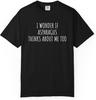 I Wonder If Asparagus Thinks About Me Too T-shirt